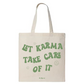 Let karma take care of it tote bag